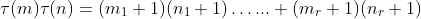 \tau(m)\tau(n)=(m_1+1)(n_1+1)\dots... (m_r+1)(n_r+1)