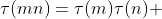 \tau(mn)=\tau(m)\tau(n) 