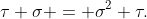 \tau \sigma = \sigma^2 \tau.