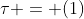 \tau = (1)