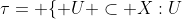 \tau= \{ U \subset X:U