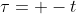 \tau= -t