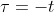 \tau=-t