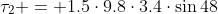 \tau_2 = 1.5\cdot9.8\cdot3.4\cdot\sin{48}