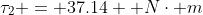 \tau_2 = 37.14  N\cdot m