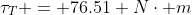 \tau_T = 76.51 N\cdot m