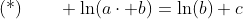 \text{(*)}\qquad \ln(a\cdot b)=\ln(b)+c