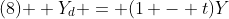 \text{(8) } Y_{d} = (1 - t)Y