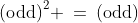 \text{(odd)}^2 \:=\:\text{(odd)}
