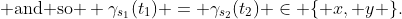 \text{ and so } \gamma_{s_1}(t_1) = \gamma_{s_2}(t_2) \in \{ x, y \}.