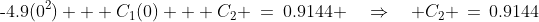 \text{-}4.9(0^2) + C_1(0) + C_2 \:=\:0.9144 \quad\Rightarrow\quad C_2 \,=\,0.9144