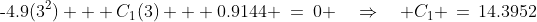 \text{-}4.9(3^2) + C_1(3) + 0.9144 \:=\:0 \quad\Rightarrow\quad C_1 \,=\,14.3952