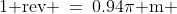 \text{1 rev} \:=\:\text{0.94}\pi\text{ m} 