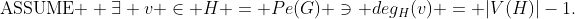 \text{ASSUME } \exists v \in H = Pe(G) \ni deg_H(v) = |V(H)|-1.