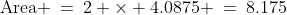 \text{Area} \:=\:2 \times 4.0875 \:=\:8.175