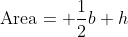 \text{Area}= \frac{1}{2}b h