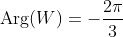 \text{Arg}(W)=-\frac{2\pi}{3}