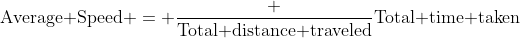 \text{Average Speed} = \frac {\text{Total distance traveled}}{\text{Total time taken}}
