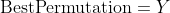 \text{BestPermutation}=Y;