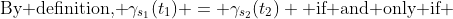 \text{By definition, }\gamma_{s_1}(t_1) = \gamma_{s_2}(t_2) \text{ if and only if }