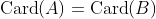\text{Card}(A)=\text{Card}(B)