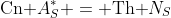 \text{Cn }A_S^* = \text{Th }N_S