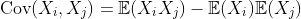 \text{Cov}(X_i,X_j)=\mathbb{E}(X_iX_j)-\mathbb{E}(X_i)\mathbb{E}(X_j)