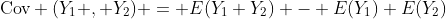 \text{Cov} (Y_1 , Y_2) = E(Y_1 Y_2) - E(Y_1) E(Y_2)