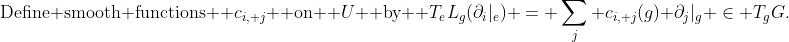 \text{Define smooth functions } c_{i, j} \text{ on } U \text{ by } T_eL_g(\partial_i|_e) = \sum_j c_{i, j}(g) \partial_j|_g \in T_gG.