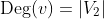 \text{Deg}(v)=\left|V_2\right|