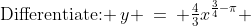 \text{Differentiate: }\:y \:=\: \tfrac{4}{3}x^{\frac{3}{4}-\pi} 