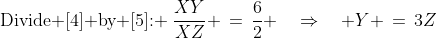 \text{Divide [4] by [5]: }\:\frac{XY}{XZ} \,=\,\frac{6}{2} \quad\Rightarrow\quad Y \,=\,3Z