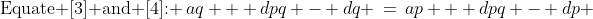 \text{Equate [3] and [4]: }\:aq + dpq - dq \:=\:ap + dpq - dp 