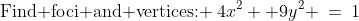 \text{Find foci and vertices: }\:4x^2 +9y^2 \:=\:1