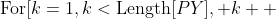 \text{For}[k=1,k<\text{Length}[PY], k++;