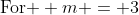 \text{For } m = 3