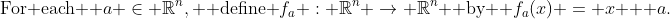 \text{For each } a \in \mathbb{R}^n, \text{ define }f_a : \mathbb{R}^n \rightarrow \mathbb{R}^n \text{ by } f_a(x) = x + a.
