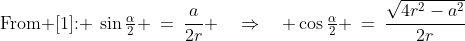 \text{From [1]: }\:\sin\tfrac{\alpha}{2} \:=\:\frac{a}{2r} \quad\Rightarrow\quad \cos\tfrac{\alpha}{2} \:=\:\frac{\sqrt{4r^2-a^2}}{2r}\;\;[4] 