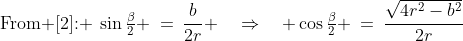 \text{From [2]: }\:\sin\tfrac{\beta}{2} \:=\:\frac{b}{2r} \quad\Rightarrow\quad \cos\tfrac{\beta}{2} \:=\:\frac{\sqrt{4r^2-b^2}}{2r}\;\;[5] 