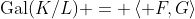 \text{Gal}(K/L) = \left< F,G\right>