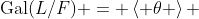 \text{Gal}(L/F) = \left< \theta \right> 