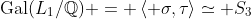 \text{Gal}(L_1/\mathbb{Q}) = \left< \sigma,\tau\right>\simeq S_3