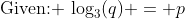 \text{Given: }\,\log_3(q) = p