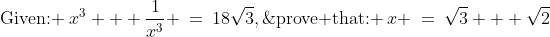 \text{Given: }\:x^3 + \frac{1}{x^3} \:=\:18\sqrt{3},\;\text{prove that: }\:x \:=\:\sqrt{3} + \sqrt{2}