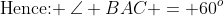 \text{Hence: }\:\angle BAC = 60^o