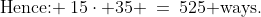 \text{Hence: }\:15\cdot 35 \:=\:525\text{ ways.}