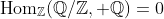 \text{Hom}_\mathbb{Z}(\mathbb{Q/Z}, \mathbb{Q})=0