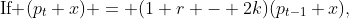 \text{If }(p_t+x) = (1+r - 2k)(p_{t-1}+x),