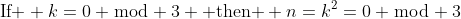 \text{If } k=0 \bmod 3 \text{ then } n=k^2=0 \bmod 3