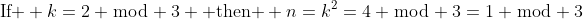 \text{If } k=2 \bmod 3 \text{ then } n=k^2=4 \bmod 3=1 \bmod 3